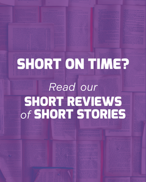 Reviewed: 3 Short Stories We Loved