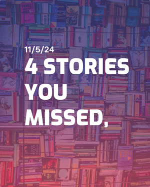 Stories You Missed - 11/5/24