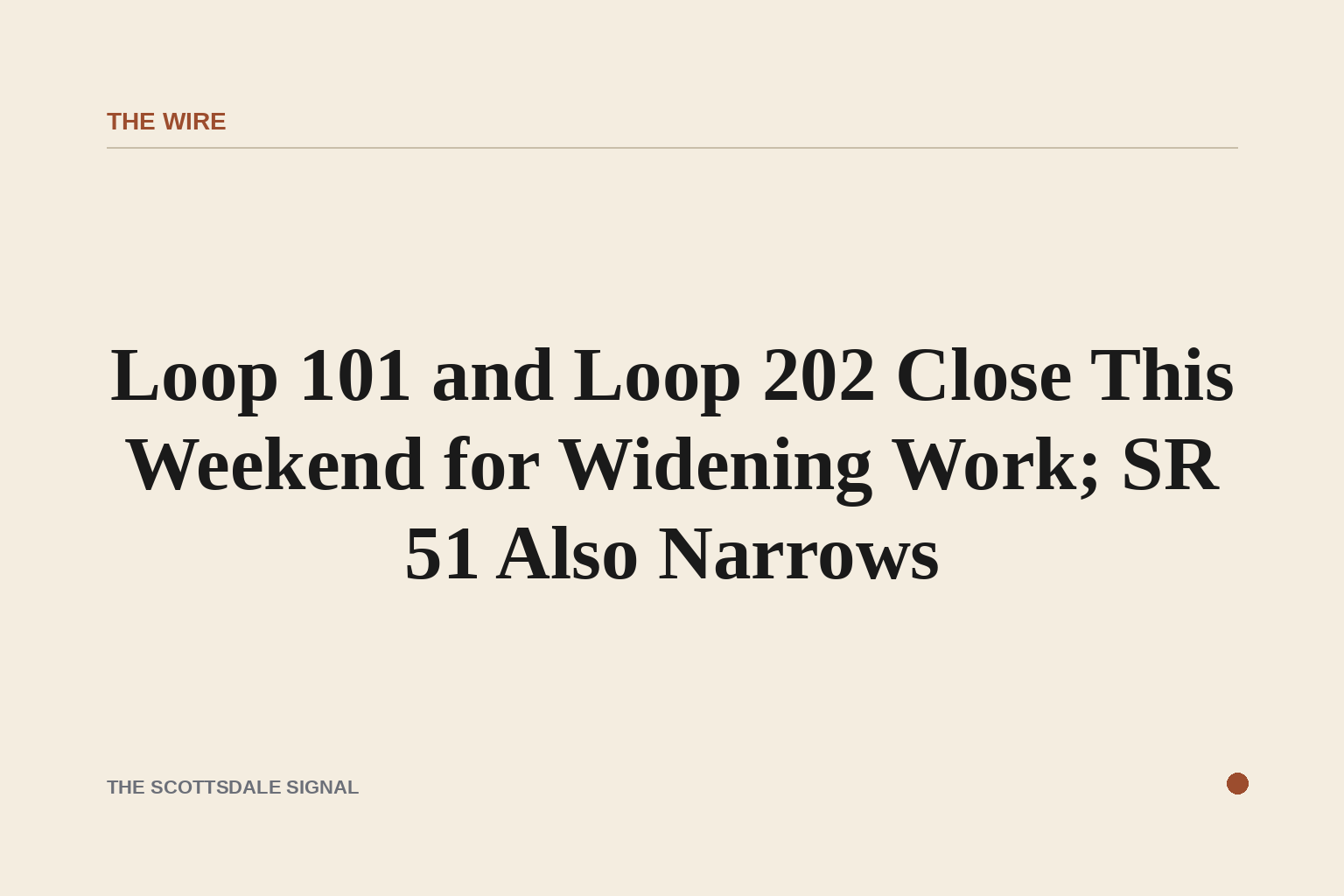 Loop 101 and Loop 202 Close This Weekend for Widening Work; SR 51 Also Narrows. Four separate ADOT construction projects w…