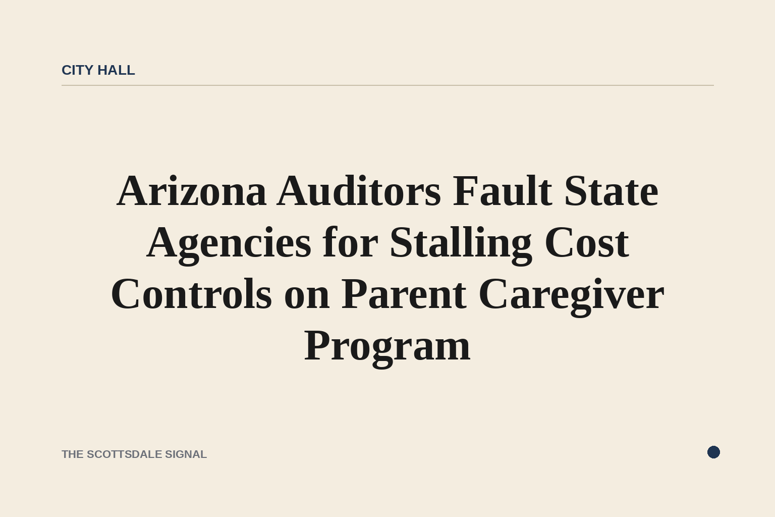 Arizona Auditors Fault State Agencies for Stalling Cost Controls on Parent Caregiver Program. A July 30 audit found AHCCCS…