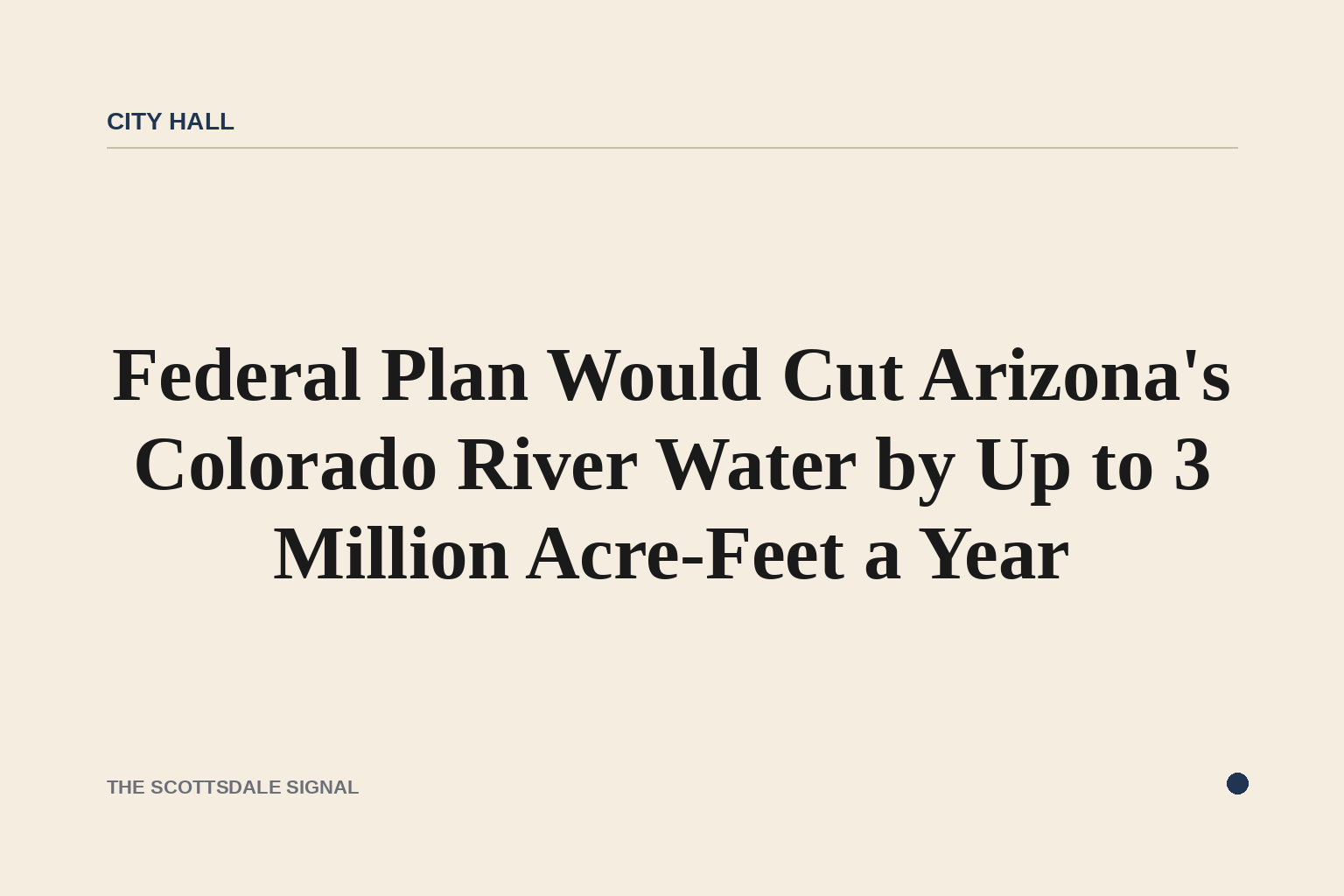 Federal Plan Would Cut Arizona's Colorado River Water by Up to 3 Million Acre-Feet a Year. The Bureau of Reclamation's new…