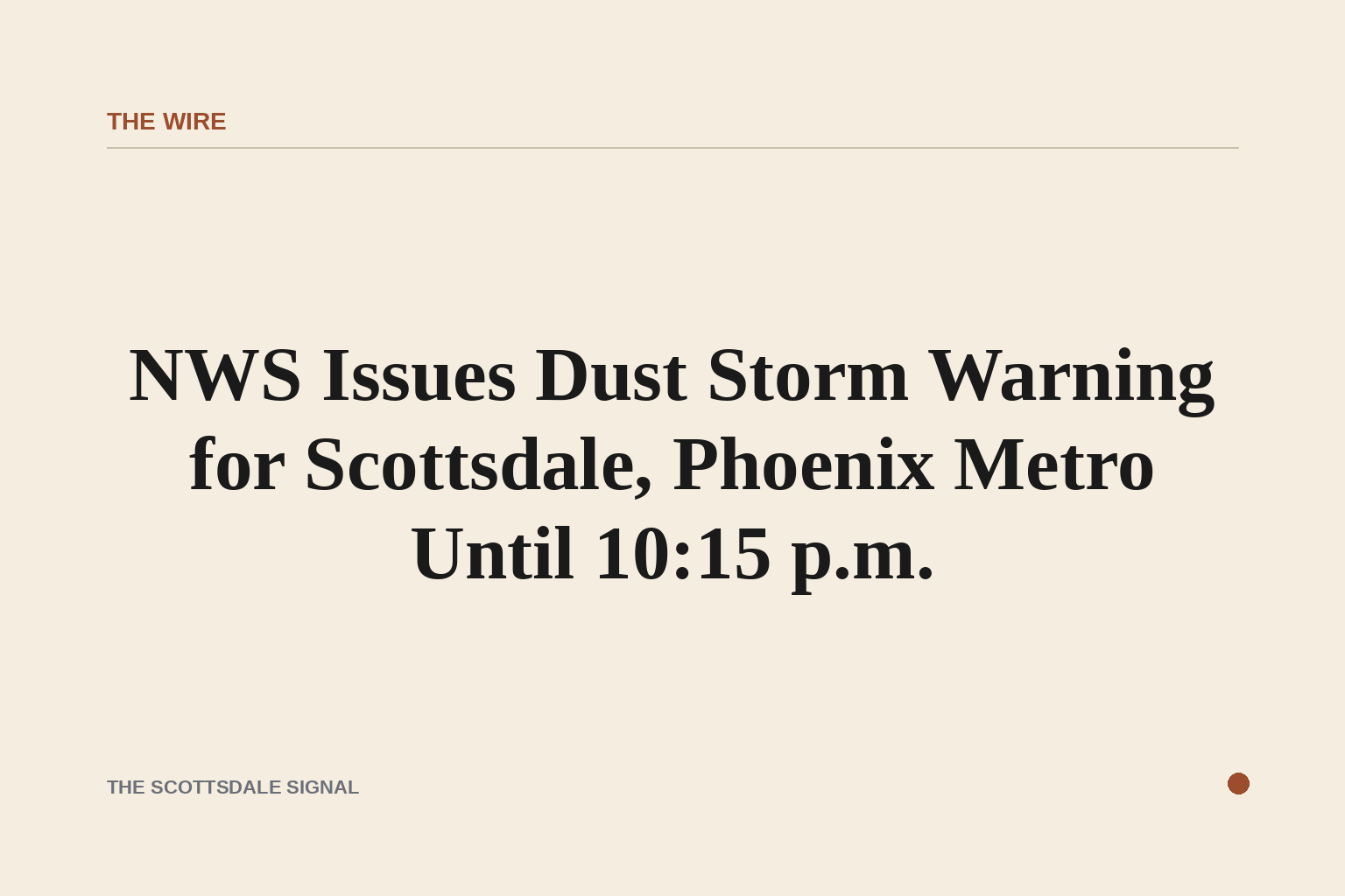 NWS Issues Dust Storm Warning for Scottsdale, Phoenix Metro Until 10:15 p.m.. A wall of dust moving northwest at 30 mph tr…