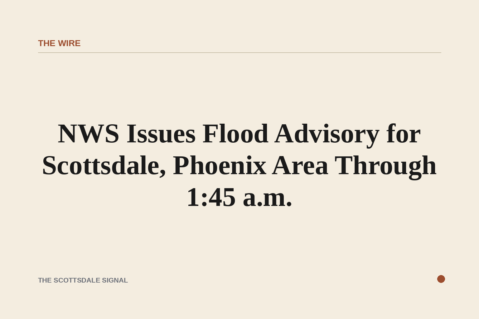NWS Issues Flood Advisory for Scottsdale, Phoenix Area Through 1:45 a.m.. The National Weather Service warned of minor flo…