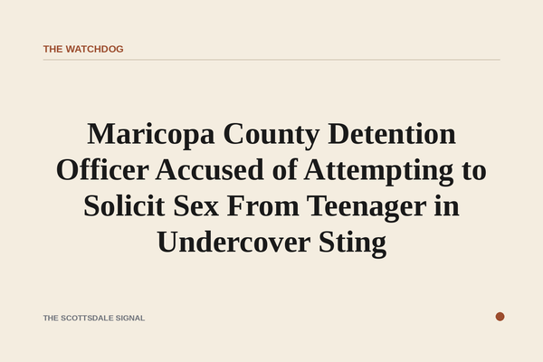 Maricopa County Detention Officer Accused of Attempting to Solicit Sex From Teenager in Undercover Sting. Court documents …