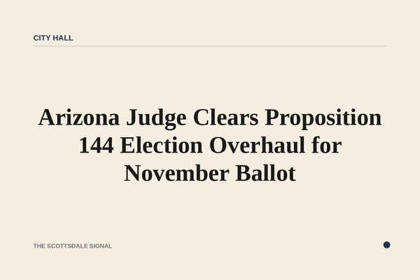 Arizona Judge Clears Proposition 144 Election Overhaul for November Ballot. A Maricopa County Superior Court judge rejecte…