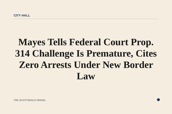 Mayes Tells Federal Court Prop. 314 Challenge Is Premature, Cites Zero Arrests Under New Border Law. Arizona's attorney ge…