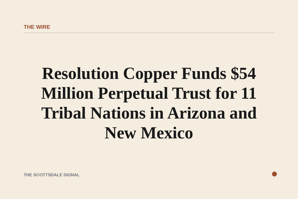 Resolution Copper Funds $54 Million Perpetual Trust for 11 Tribal Nations in Arizona and New Mexico. The endowment, admini…