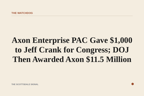 Axon Enterprise PAC Gave $1,000 to Jeff Crank for Congress; DOJ Then Awarded Axon $11.5 Million. Public records show the S…