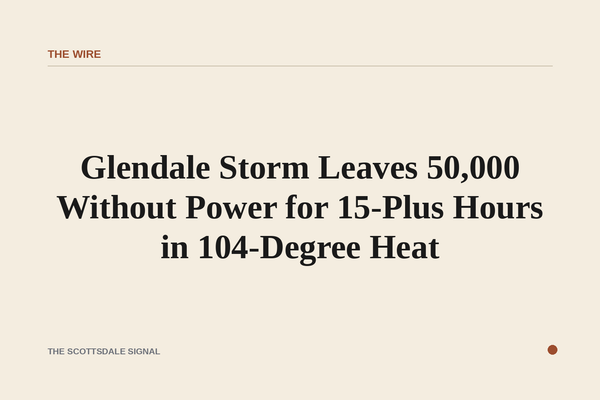 Glendale Storm Leaves 50,000 Without Power for 15-Plus Hours in 104-Degree Heat. Sunday's monsoon knocked out electricity …