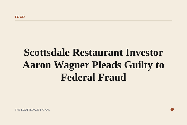 Scottsdale Restaurant Investor Aaron Wagner Pleads Guilty to Federal Fraud. Wagner, who pitched investors on an upscale En…