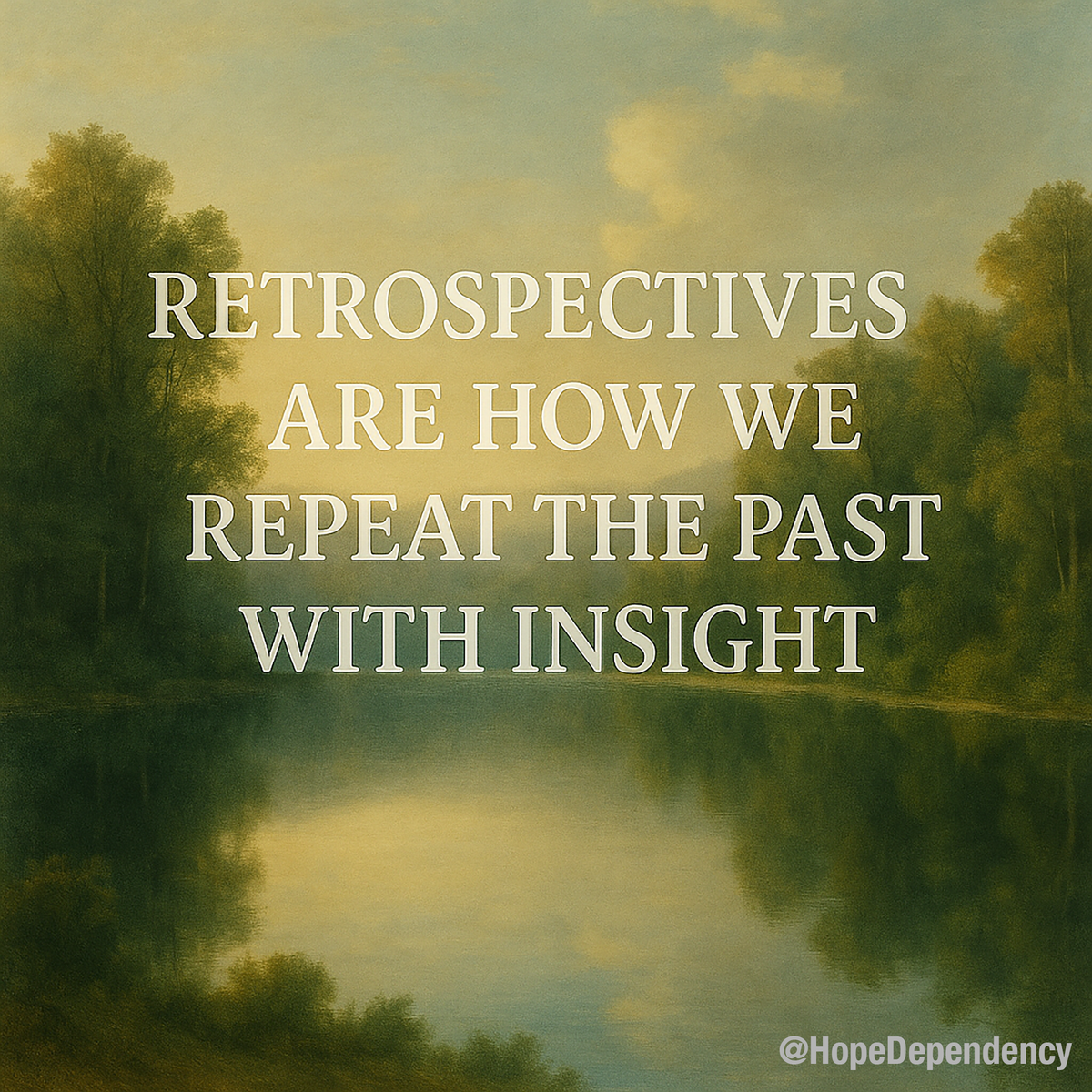 Retrospectives are how we repeat the past with insight.