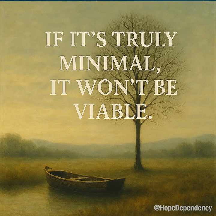 If it’s truly minimal, it won’t be viable.