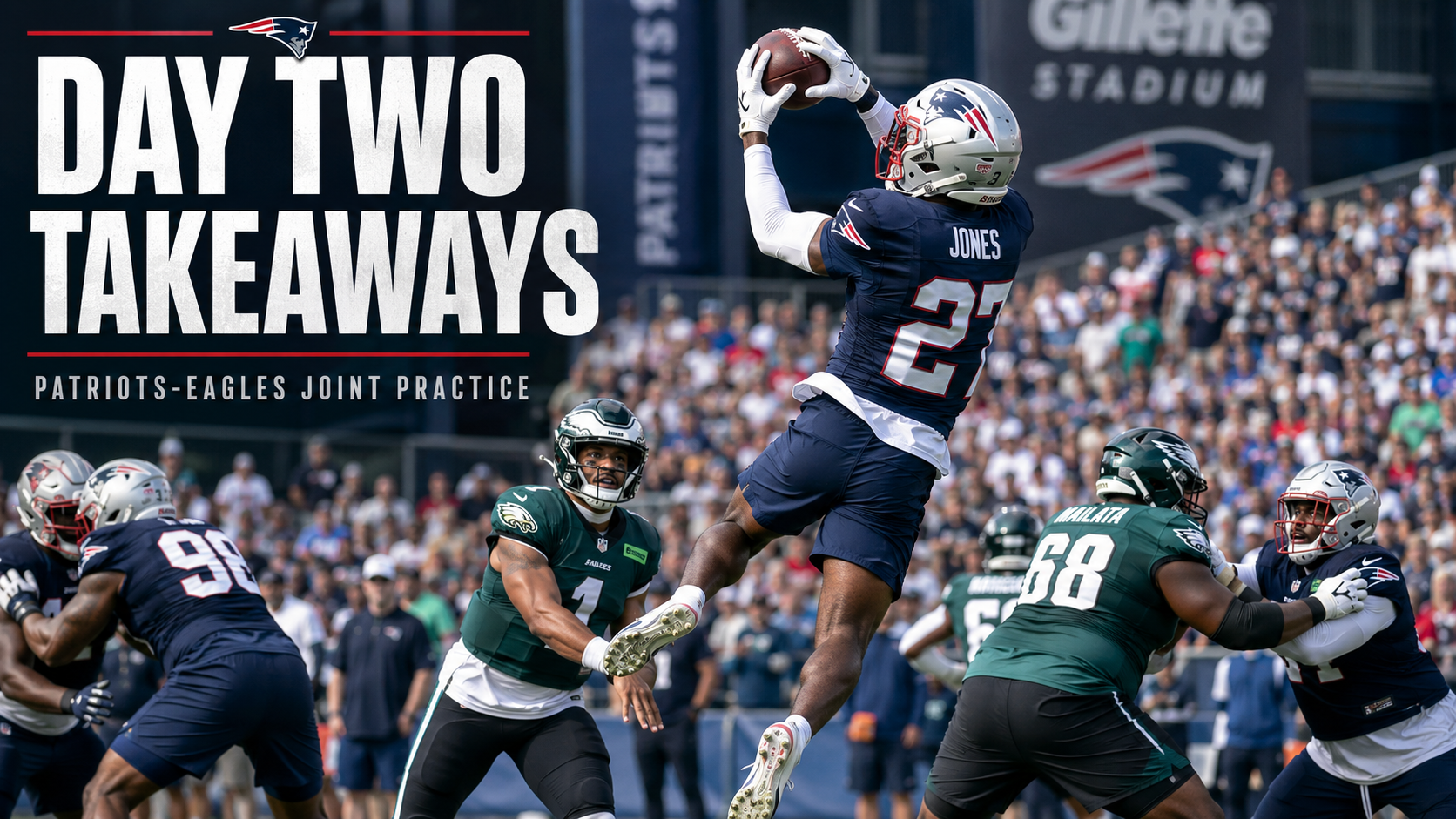 Second Day of Patriots-Eagles Joint Practices: Marcus Jones Steals the Show