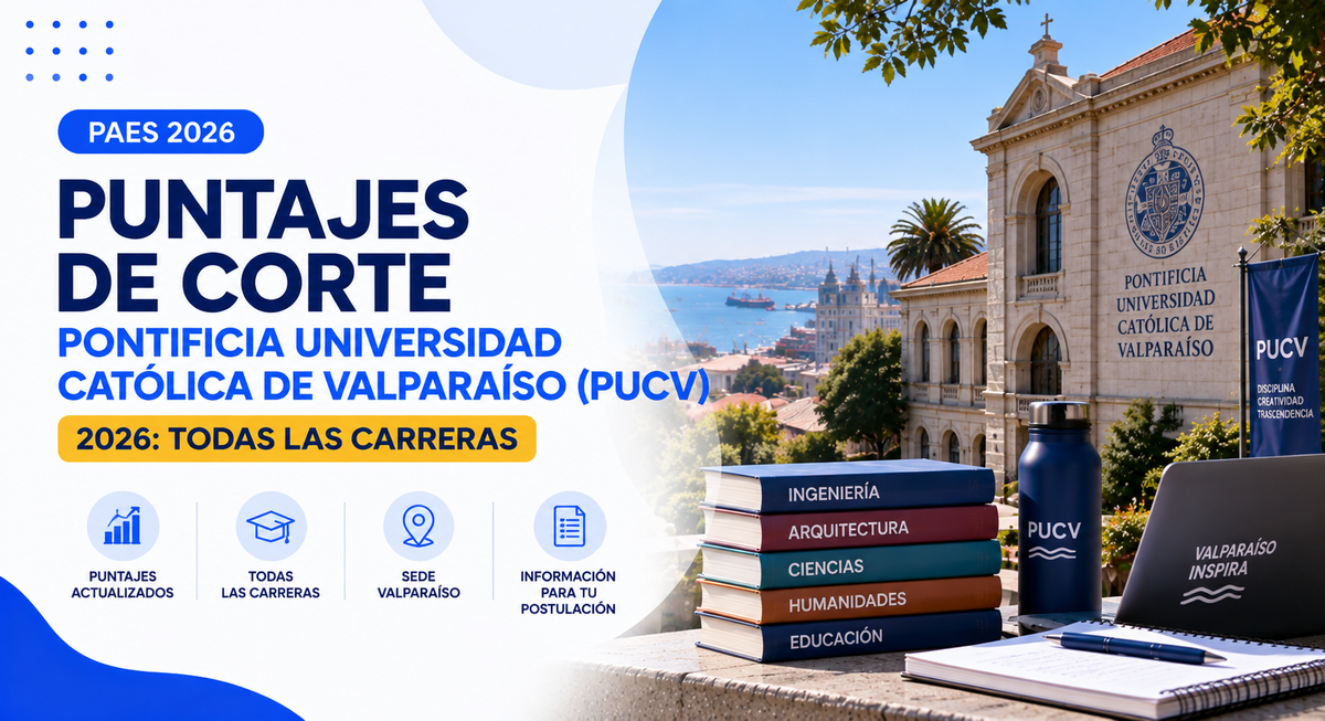 Puntajes de Corte Pontificia Universidad Católica de Valparaíso (PUCV) 2026: Todas las Carreras