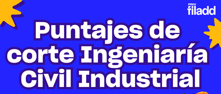 Puntajes de corte PAES de Ingeniería Civil Industrial - actualizado