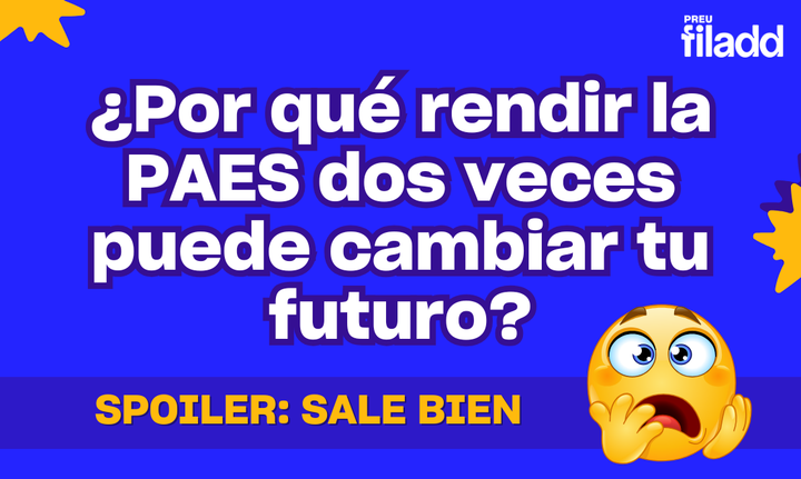 ¿Vale la pena rendir la PAES de Invierno y la de Verano? - Spoiler: ¡Sí!