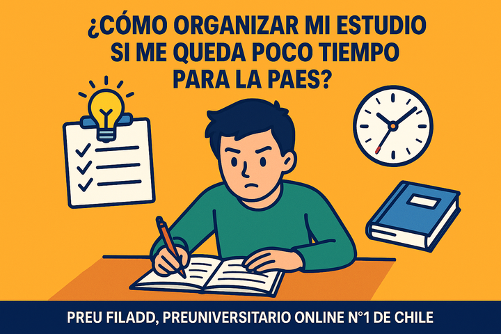 ¿Cómo organizar mi estudio si me queda poco tiempo para la PAES?