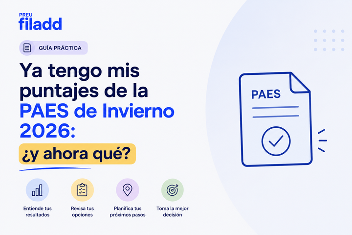 Ya tengo mis puntajes de la PAES de Invierno 2026: ¿y ahora qué?