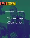 LA Podcast - Crowley Control