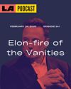 LA Podcast - Elon-fire of the Vanities