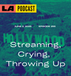 LA Podcast - Streaming, Crying, Throwing Up