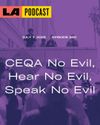 LA Podcast - CEQA No Evil, Hear No Evil, Speak No Evil