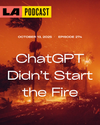 LA Podcast - ChatGPT Didn't Start the Fire