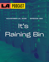 LA Podcast - It's Raining Bin