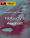 LA Podcast - Nobody's Asphalt