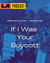 LA Podcast - If I Was Your Boycott