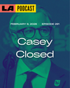 LA Podcast - Casey Closed