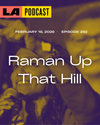 LA Podcast - Raman Up That Hill