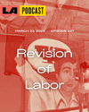 LA Podcast - Revision of Labor