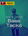 LA Podcast - Bass Tacks