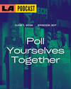 LA Podcast - Poll Yourselves Together
