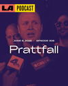 LA Podcast - Prattfall
