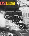 LA Podcast - On Top of Cold Smoky
