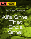 LA Podcast - All's Smell That Ends Smell