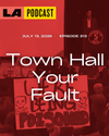 LA Podcast - Town Hall Your Fault