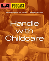 LA Podcast - Handle with Childcare