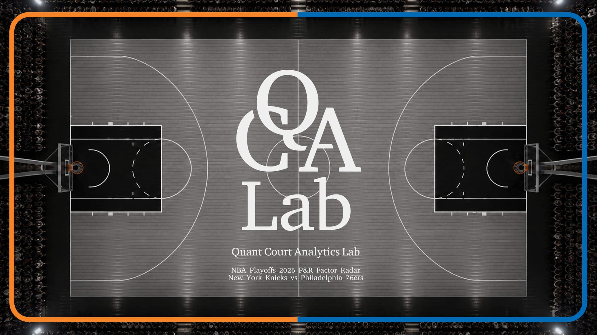 QCA Lab｜Knicks vs 76ers - P&R Factor Radar