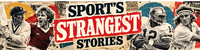 Sport's Strangest Stories
