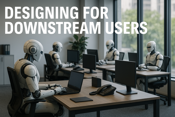 Designing for Downstream Users: Rethinking Product Strategy in the Age of AI Agents