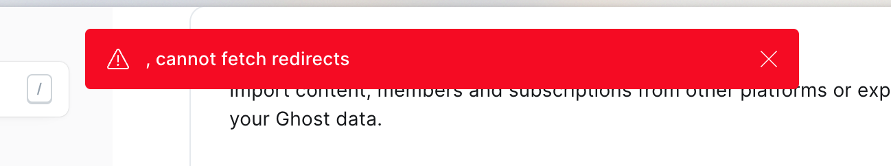 Screenshot of , cannot fetch redirects error message at the top of Ghost CMS