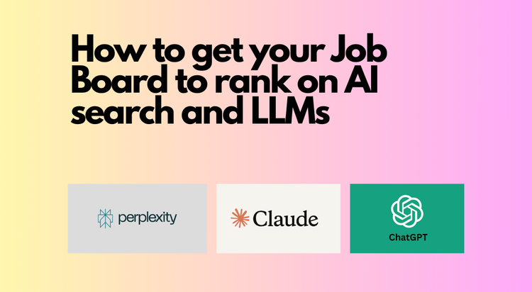 How do you get your job board to rank in LLMs and AI Search engines?