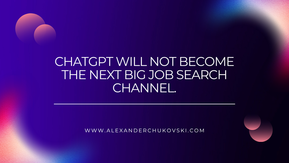 ChatGPT will not become the next big job search channel.