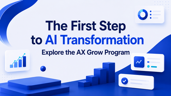 AX Grow: Build AI Capability with AX Assessments