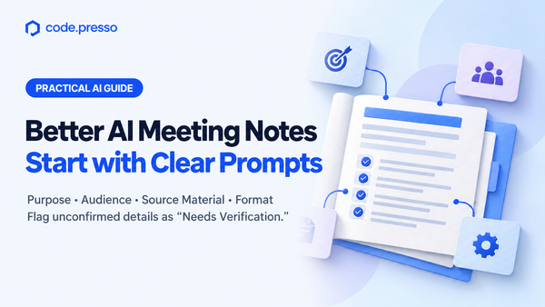 AI Meeting Notes: Better Prompts and Output Review