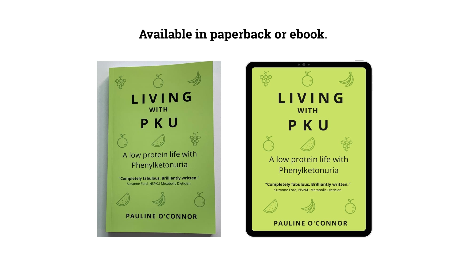 Front covers of the paperback and ebook versions of “Living with PKU: A Low Protein Life with Phenylketonuria” by Pauline O’Connor, featuring fruit illustrations on a green background.