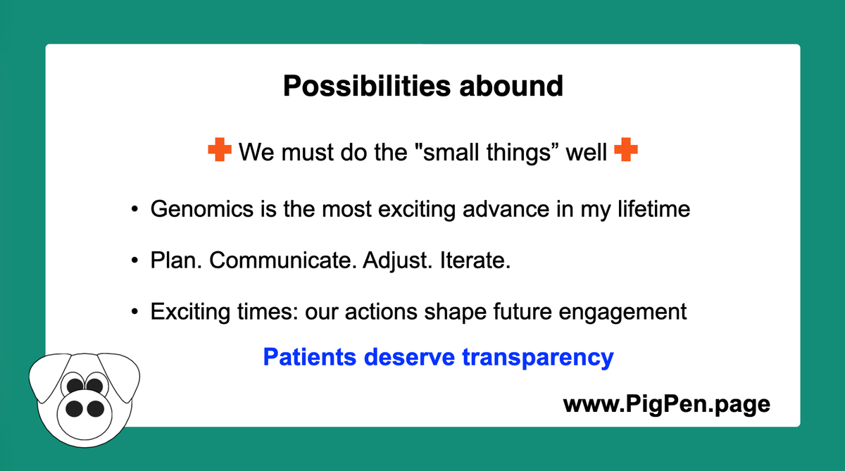 A slide with text which reads: "Possibilities abound. We must do the "small things" well. Genomics is the most exciting advance in my lifetime. Patients deserve transparency.